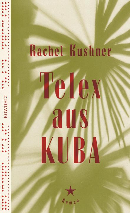 Telex aus Kuba (Deutsch, Rachel Kushner, Bettina Abarbanell, 2017)