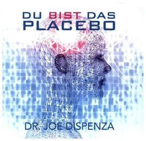Tu sei il placebo (Dott. Joe Dispenza, Tedesco)