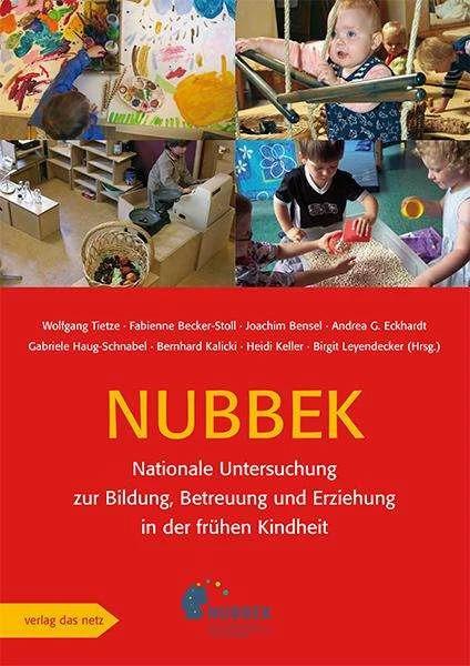 Produktbild Nationale Untersuchung zur Bildung, Betreuung und Erziehung in der frühen Kindheit (NUBBEK) (Deutsch, Wolfgang Tietze, Joachim Bensel, Bernhard Kalicki, Gabriele Haug-Schnabel, Andrea G Eckhardt, Fabienne Becker-Stoll, 2013)
