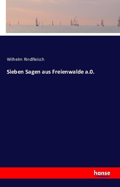 Produktbild Sieben Sagen aus Freienwalde a.0. (Wilhelm Rindfleisch, 2016)