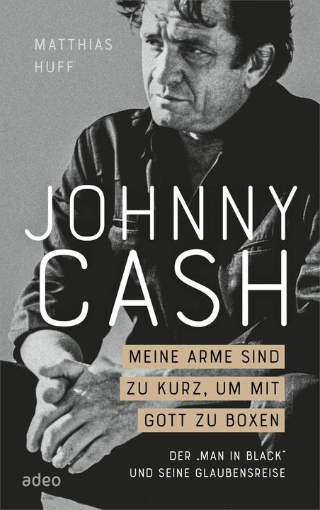 Actual product image Johnny Cash - Meine Arme sind zu kurz, um mit Gott zu boxen (German, Matthias Huff, 2025)