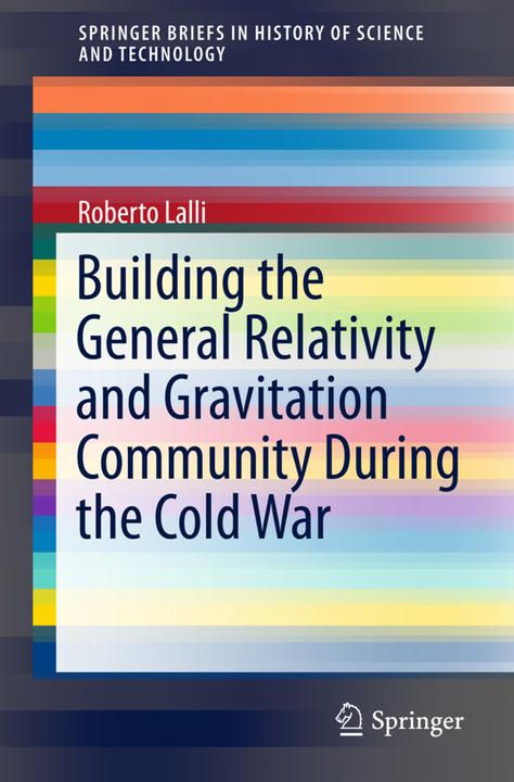 Energie-Label Building the General Relativity and Gravitation Community During the Cold War (Englisch, Roberto Lalli, 2017)