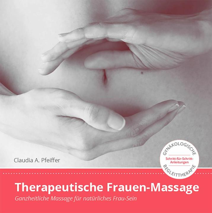 Therapeutische Frauen-Massage (German, Pfeiffer Claudia, Bettina Weyland, 2016)