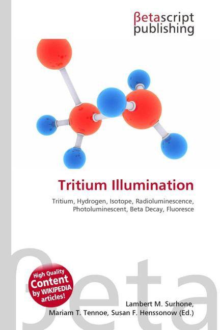 Produktbild Tritium Illumination (Susan F. Marseken, Lambert M. Surhone, Miriam T. Timpledon, 2010)
