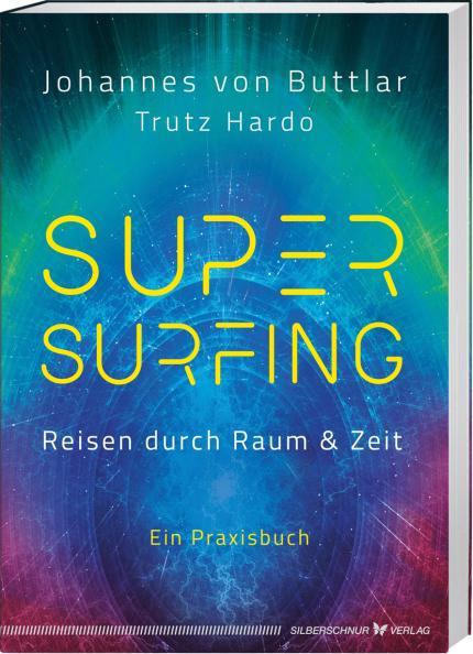 Produktbild Supersurfing – Reisen durch Raum & Zeit (Deutsch, Trutz Hardo, Johannes von Buttlar, 2023)