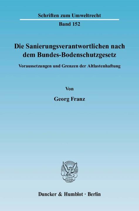 Produktbild Die Sanierungsverantwortlichen nach dem Bundes-Bodenschutzgesetz (Deutsch, Georg Franz, 2007)