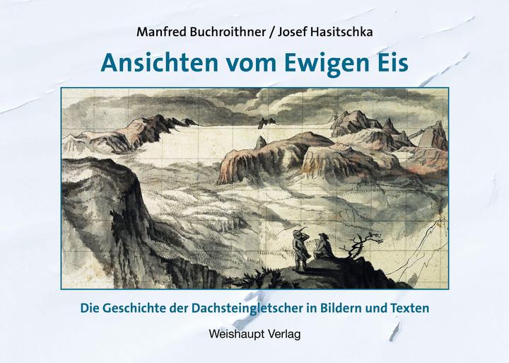Produktbild Ansichten vom Ewigen Eis (Deutsch, Josef, Manfred F. Buchroithner, 2022)