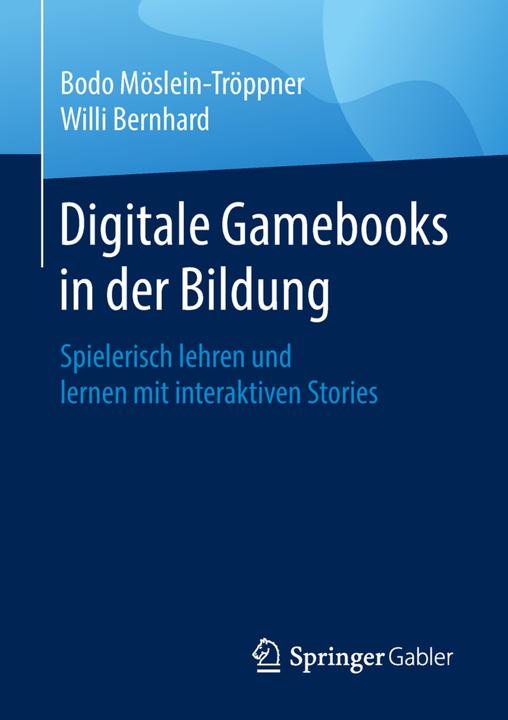 Actual product image Digitale Gamebooks in der Bildung (German, Bodo Möslein-Tröppner, Willi Bernhard, 2018)