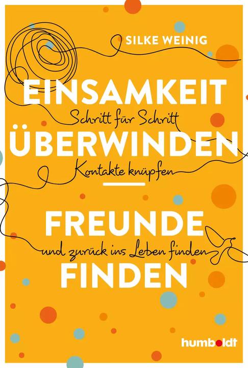 Produktbild Einsamkeit überwinden - Freunde gewinnen (Deutsch, Silke Weinig, 2022)