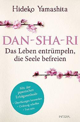 Dan-Sha-Ri: Das Leben entrümpeln, die Seele befreien (Deutsch)