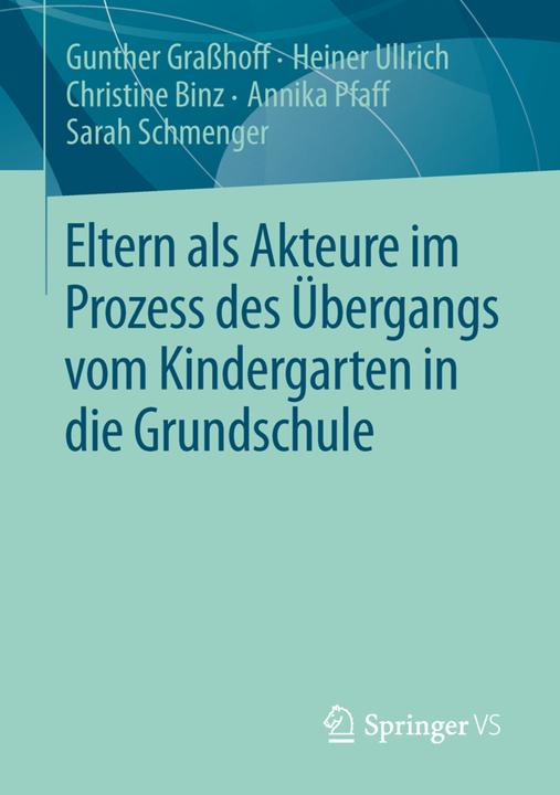 Energie-Label Eltern als Akteure im Prozess des Übergangs vom Kindergarten in die Grundschule (Deutsch, Heiner Ullrich, Gunther Grasshoff, Annika Pfaff, Sarah Schmenger, Christine Binz, 2013)