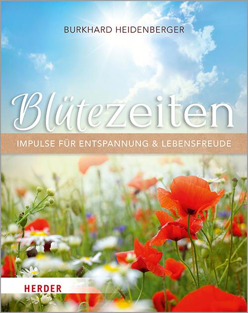 Produktbild Blütezeiten. Impulse für Entspannung und Lebensfreude (Deutsch, Burkhard Heidenberger, 2022)