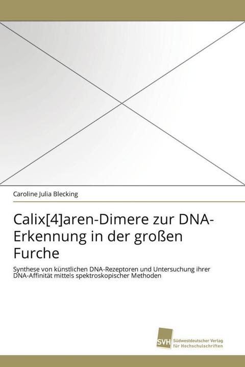 Actual product image Calix(4)aren-Dimere zur DNA-Erkennung in der grossen Furche (Caroline Julia Blecking, 2010)