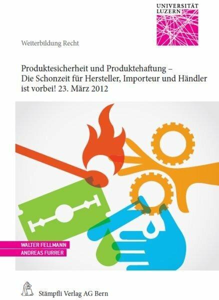 Produktbild Produktesicherheit und Produktehaftung - Die Schonzeit für Hersteller, Importeur und Händler is (Deutsch, Andreas Furrer, Walter Fellmann, 2012)