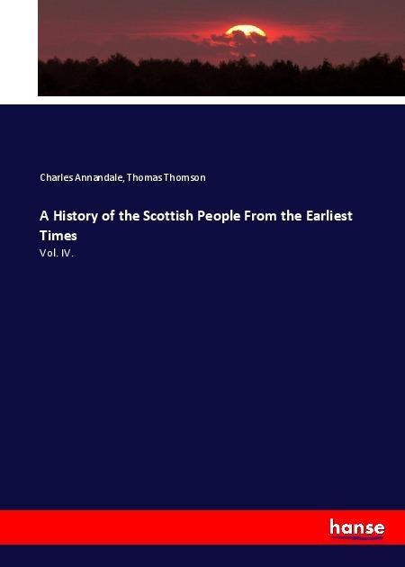 Produktbild A History of the Scottish People From the Earliest Times (Deutsch, Thomas Thomson, Charles Annandale, 2017)