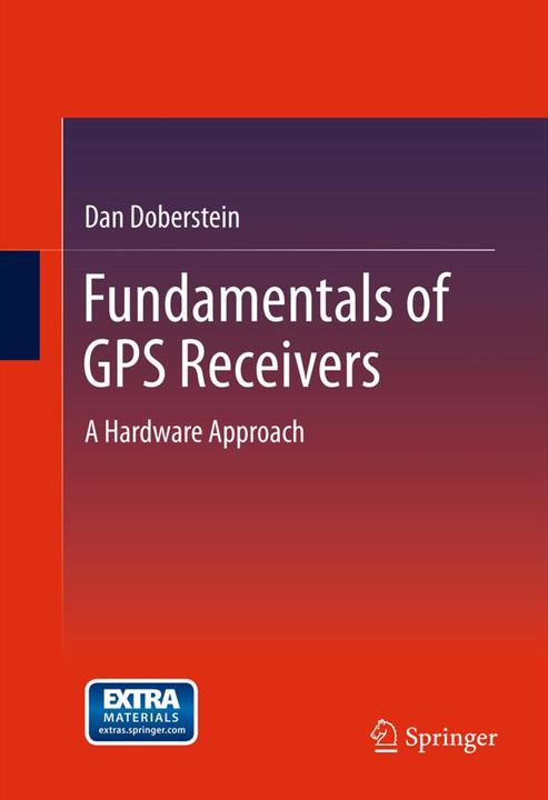 Produktbild Fundamentals of GPS Receivers (Dan Doberstein, 2014)