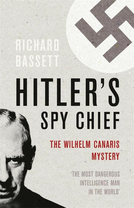 Actual product image Hitler's Spy Chief: The Wilhelm Canaris Mystery (Cassell) (English, Richard Bassett, 2011)