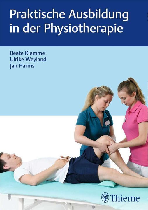 Produktbild Praktische Ausbildung in der Physiotherapie (Deutsch, Jan Harms, Beate Klemme, Ulrike Weyland, 2019)