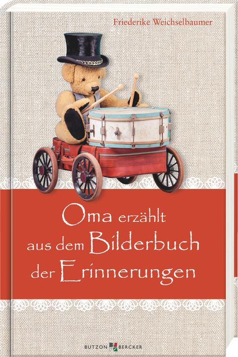 Produktbild Oma erzählt aus dem Bilderbuch der Erinnerungen (Deutsch, Friederike Weichselbaumer, 2023)