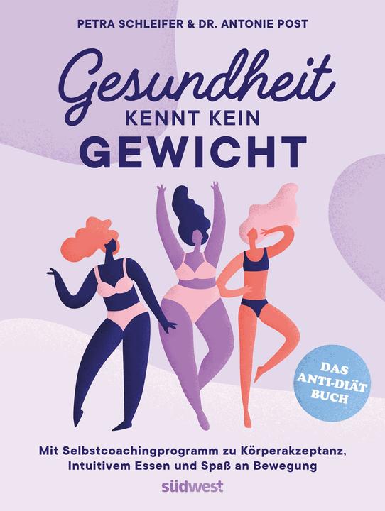 Produktbild Gesundheit kennt kein Gewicht. Das Anti-Diät-Buch (Deutsch, Petra Schleifer, Antonie Post, 2022)