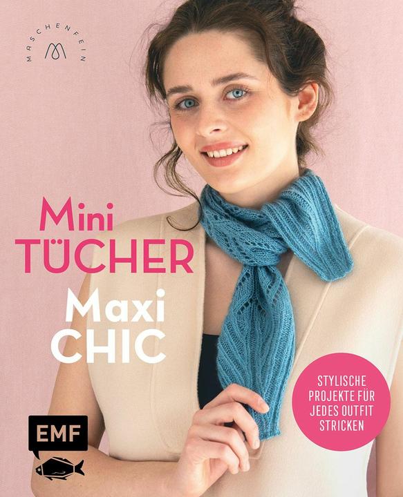 Produktbild Mini-Tücher - Maxi-Chic | Stricken mit @maschenfein (Deutsch, Sandra Groll, Marisa Nöldeke, Lisa Kirchhoff, 2025)