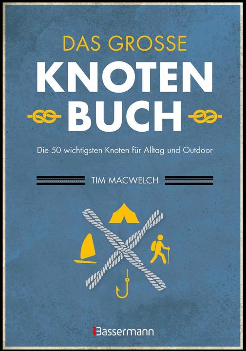 Produktbild Das grosse Knotenbuch - Die 50 wichtigsten Knoten für Alltag und Outdoor (Deutsch, Ulrike Kretschmer, Tim MacWelch, 2024)