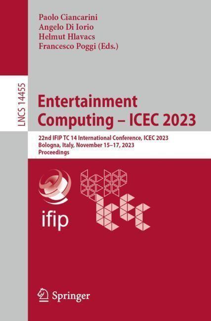 Produktbild Entertainment Computing - ICEC 2023 (Helmut Hlavacs, Paolo Ciancarini, Angelo Di Iorio, Francesco Poggi, 2023)