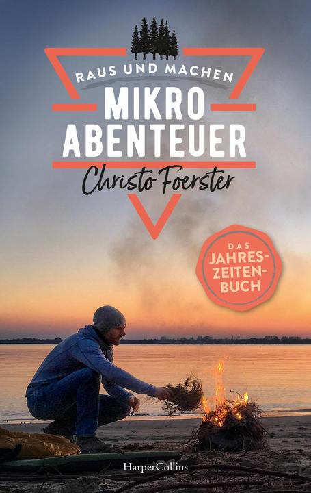 Mikroabenteuer - Das Jahreszeitenbuch (Deutsch, Christo Foerster, 2021)