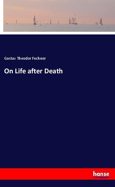 Produktbild On Life after Death (Gustav Theodor Fechner, 2017)
