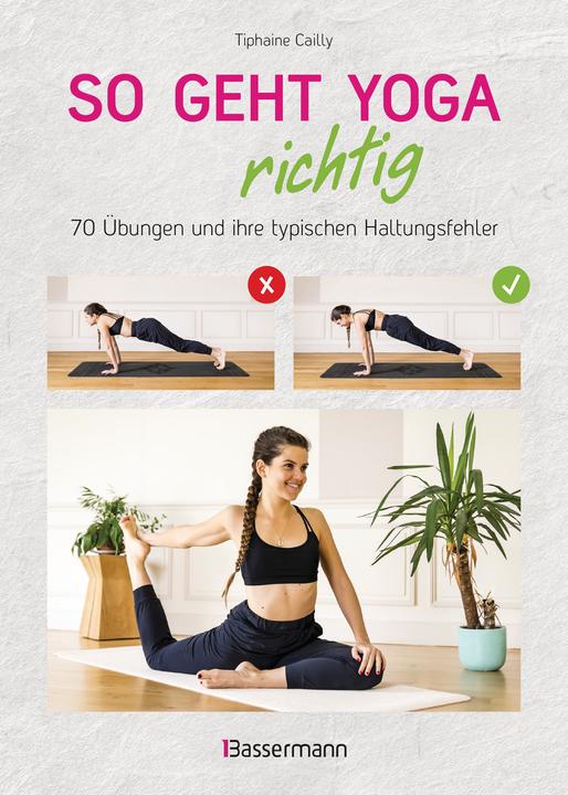 Produktbild So geht Yoga richtig – 70 Übungen und ihre typischen Haltungsfehler. Von Beginn an sicher (Deutsch, Tiphaine Cailly, 2022)