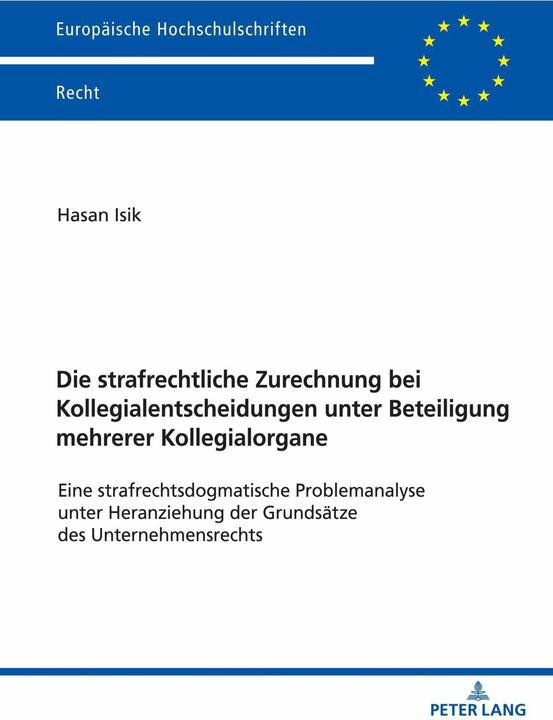 Produktbild Die strafrechtliche Zurechnung bei Kollegialentscheidungen unter Beteiligung mehrerer Kollegial (Deutsch, Hasan Isik, 2022)