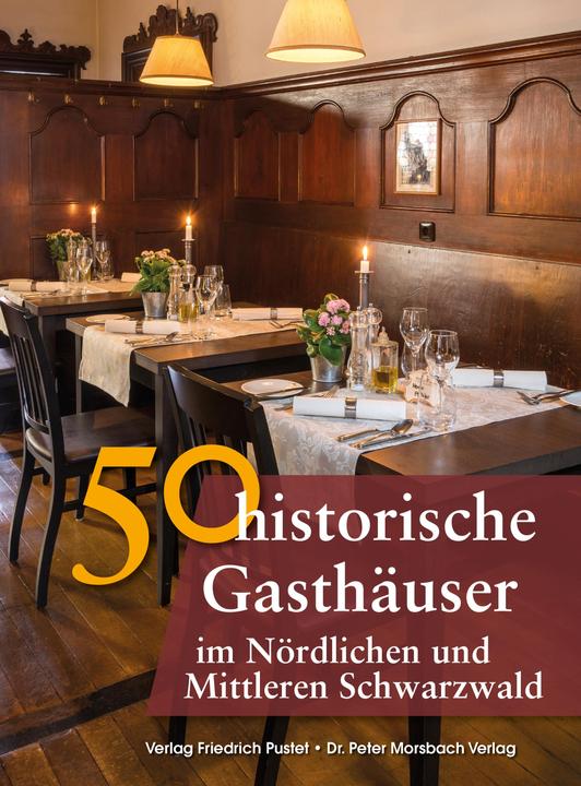 Produktbild 50 historische Gasthäuser im Nördlichen und Mittleren Schwarzwald (Deutsch, Franziska Gürtler, Peter Morsbach, Sonja Schmid, Bastian Schmidt, Gerald Richter, 2018)
