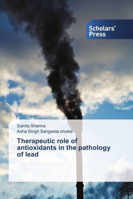 Actual product image Therapeutic role of antioxidants in the pathology of lead (German, Samta Sharma, Asha Singh Sangeeta shukla, 2015)