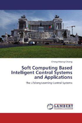 Actual product image Soft Computing Based Intelligent Control Systems and Applications (German, Cheng-Hsiung Chiang, 2011)