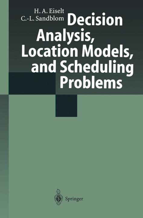 Produktbild Decision Analysis, Location Models, and Scheduling Problems (Niederländisch, H. A. Eiselt, Carl-Louis Sandblom, 2010)