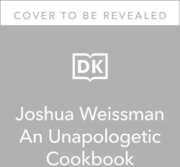 Produktbild Joshua Weissman: An Unapologetic Cookbook. #1 NEW YORK TIMES BESTSELLER (Englisch, Joshua Weissman, 2021)