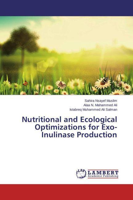 Produktbild Nutritional and Ecological Optimizations for Exo-Inulinase Production (Sahira Nsayef Muslim, Alaa N. Mahammed Ali, Istabreq Muhammed Ali Salman, 2015)