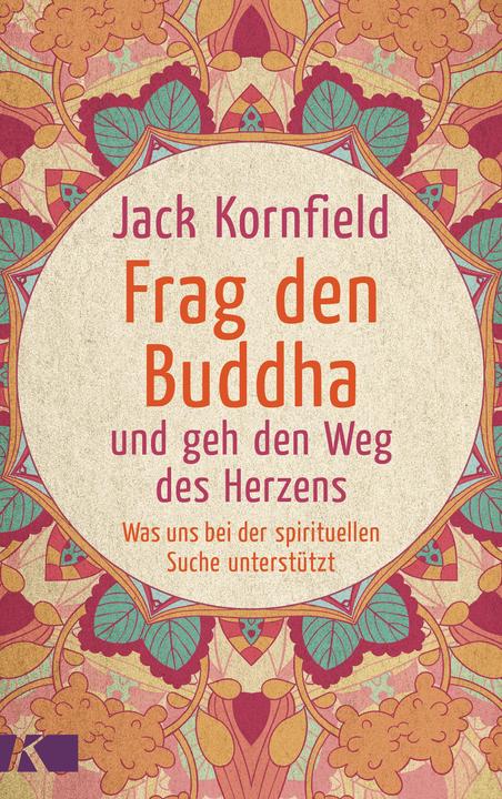 Produktbild Frag den Buddha - und geh den Weg des Herzens (Deutsch, Jack Kornfield, 2017)