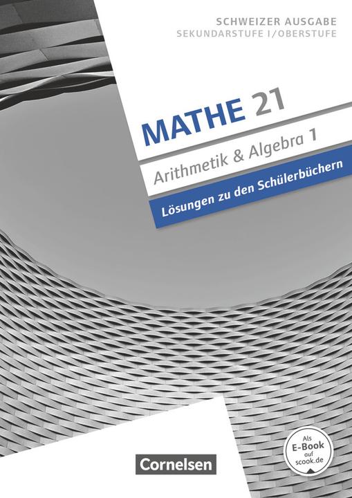Produktbild Mathe 21, Sekundarstufe I/Oberstufe, Arithmetik und Algebra, Band 1, Lösungen zum Schülerbuch (Deutsch, Andreas Jenzer, Stefan Welti, Gallus Merki, 2017)