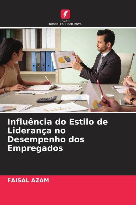 Produktbild Influência do Estilo de Liderança no Desempenho dos Empregados (Faisal Azam, 2022)