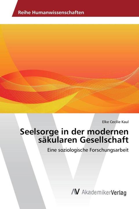 Produktbild Seelsorge in der modernen säkularen Gesellschaft (Deutsch, Elke Cecilie Kaul, 2016)