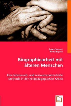 Produktbild Biographiearbeit mit älteren Menschen (Deutsch, Romy Bigalke, Saskia Semmer, 2008)