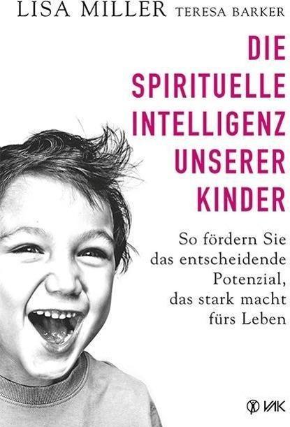 Produktbild Die spirituelle Intelligenz unserer Kinder (Deutsch, Lisa Barker Miller, 2016)