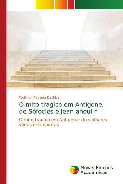 Produktbild O mito trágico em Antígone, de Sófocles e Jean anouilh (Welinton Fabiano Da Silva, 2018)
