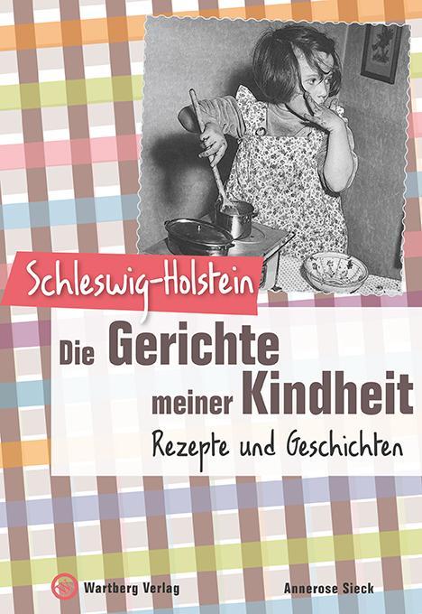 Produktbild Schleswig-Holstein - Die Gerichte meiner Kindheit (Deutsch, Annerose Sieck, 2014)