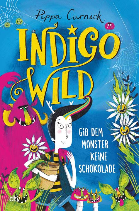 Produktbild Indigo Wild – Gib dem Monster keine Schokolade (Deutsch, Pippa Curnick, 2023)