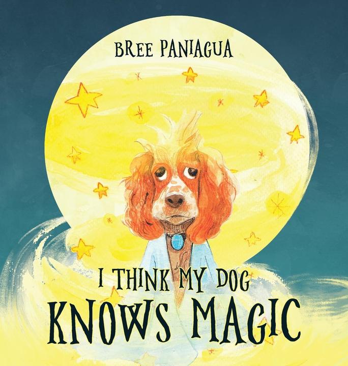 Actual product image I Think My Dog Knows Magic (English, Bree Paniagua, 2021)