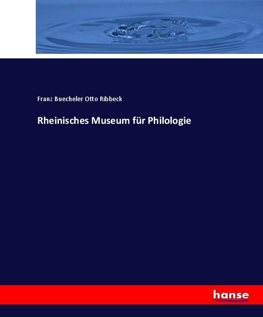 Produktbild Rheinisches Museum für Philologie (Franz Buecheler, Otto Ribbeck, 2017)