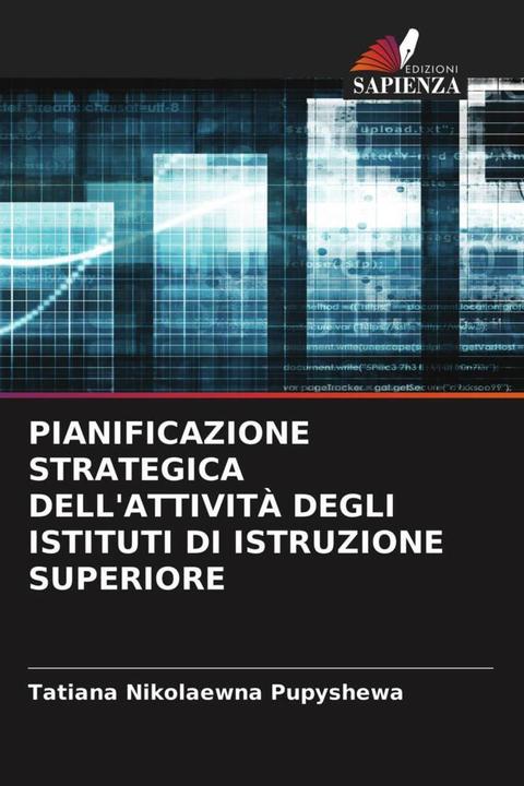 Produktbild Pianificazione Strategica Dell'Attività Degli Istituti Di Istruzione Superiore (Tatiana Nikolaewna Pupyshewa, 2020)