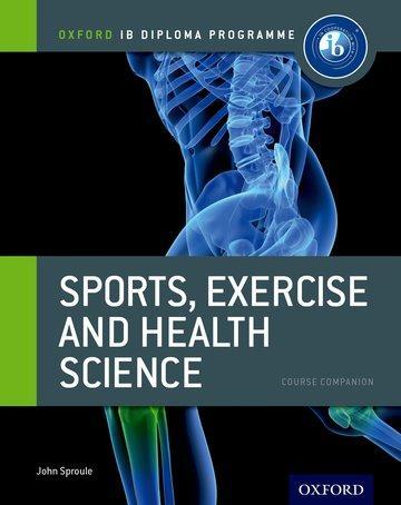 Oxford IB Diploma Programme: Sports, Exercise and Health Science Course Companion (English, John Sproule, 2012)